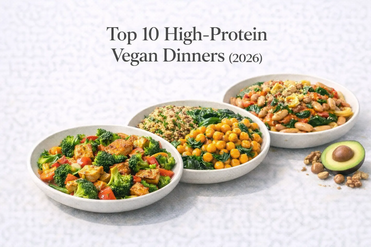 Top 10 High-Protein Vegan Dinners (2026)